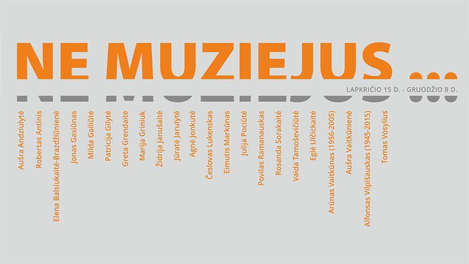Gallery's 20th anniversary - gallery's artists exhibition "Not a Museum..."
Participating: Aušra Andziulytė, Robertas Antinis, Elena Balsiukaitė-Brazdžiūnienė, Milda Gailiūtė, Jonas Gasiūnas, Patricija Gilytė, Greta Grendaitė, Marija Griniuk, Židrija Janušaitė, Jūratė Jarulytė, Agnė Jonkutė, Česlovas Lukenskas, Eimutis Markūnas, Julija Pociūtė, Povilas Ramanauskas, Rosanda Sorakaitė, Vaida Tamoševičiūtė, Eglė Ulčickaitė, Arūnas Vaitkūnas, Aušra Vaitkūnienė, Alfonsas Vilpišauskas, Tomas Vosylius Gallery's 20th anniversary - gallery's artists exhibition "Not a Museum..."
Participating: Aušra Andziulytė, Robertas Antinis, Elena Balsiukaitė-Brazdžiūnienė, Milda Gailiūtė, Jonas Gasiūnas, Patricija Gilytė, Greta Grendaitė, Marija Griniuk, Židrija Janušaitė, Jūratė Jarulytė, Agnė Jonkutė, Česlovas Lukenskas, Eimutis Markūnas, Julija Pociūtė, Povilas Ramanauskas, Rosanda Sorakaitė, Vaida Tamoševičiūtė, Eglė Ulčickaitė, Arūnas Vaitkūnas, Aušra Vaitkūnienė, Alfonsas Vilpišauskas, Tomas Vosylius