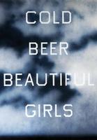 Ed Ruscha - Cold beer beautiful girls