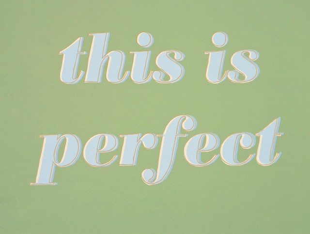 Steve Lambert, ‘This Is Perfect’, 2010, Lower East Side Printshop 