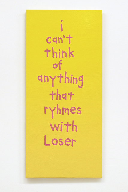 Cary Leibowitz ("Candy Ass"), ‘I Can’t Think of Anything That Ryhmes with Loser’, 2016, Fleisher/Ollman