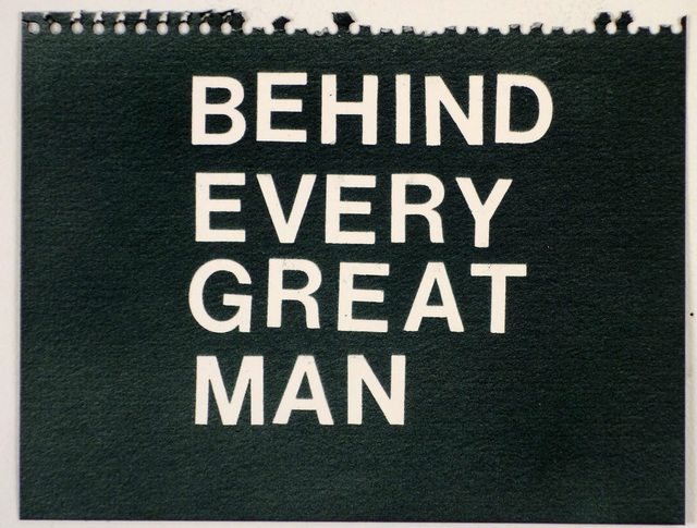 behind every great man