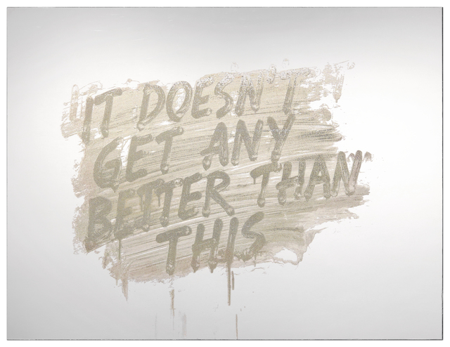 Mel Bochner, ‘It Doesn't Get Any Better Than This’, 2018, Krakow Witkin Gallery