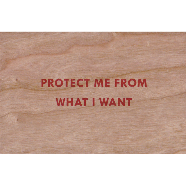 Jenny Holzer Protect me from what I want (Truisms Wooden