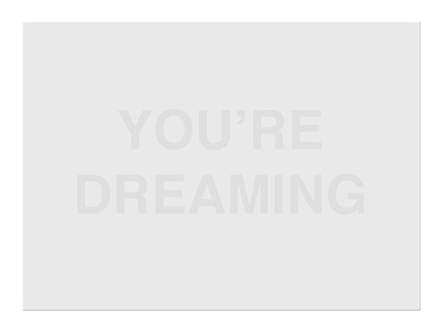 Rob Wynne, ‘You're Dreaming’, 2007, BAM (Brooklyn Academy of Music) Benefit Auction