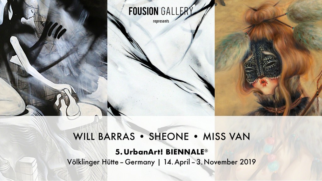 Fousion Gallery represents Will Barras, sheOne & Miss Van at the 5th UrbanArt! Biennale 2019 at "Völklinger Hütte" in Germany Fousion Gallery represents Will Barras, sheOne & Miss Van at the 5th UrbanArt! Biennale 2019 at "Völklinger Hütte" in Germany
