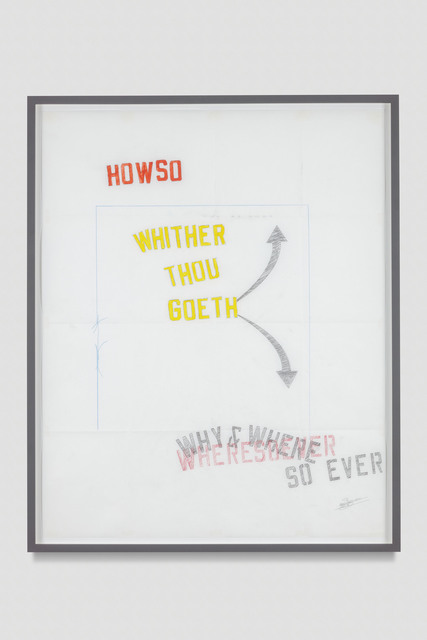 Lawrence Weiner, ‘WHITHER THOU GOETH - WHERESOEVER WHY & WHERE SO EVER’, 2017, Regen Projects