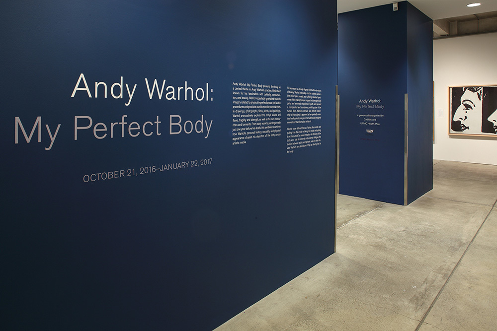 Installation view of Andy Warhol: My Perfect Body, The Andy Warhol Museum, 2016 Installation view of Andy Warhol: My Perfect Body, The Andy Warhol Museum, 2016