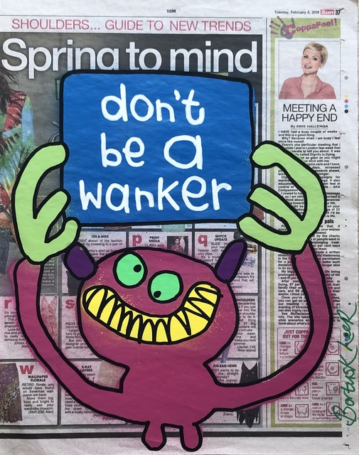 Bortusk Leer, ‘Don't Be A Wanker’, 2019, Vintage Deluxe