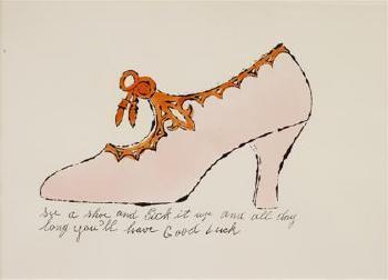 Andy Warhol - See a shoe and pick it up and all day long you'll have good luck