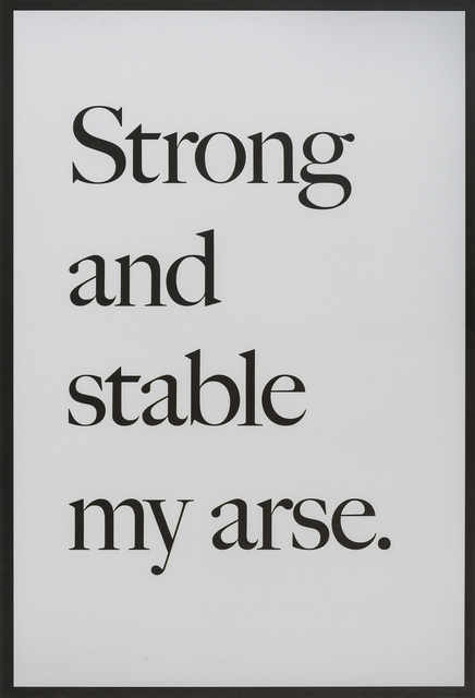 Jeremy Deller, ‘Strong and Stable My Arse’, 2017, Print, Artist's poster printed on 115 gsm blue-backed matt finish paper, RAW Editions Gallery Auction
