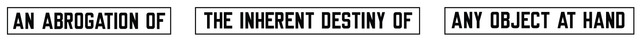 Lawrence Weiner, ‘THE ABROGATION OF THE INHERENT DESTINY OF ANY OBJECT AT HAND’, 1998, Postmasters Gallery