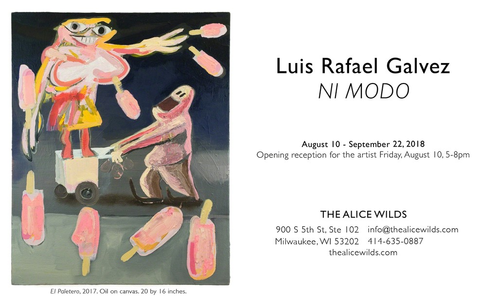Luis Rafael Galvez: NI MODO at The Alice Wilds Luis Rafael Galvez: NI MODO at The Alice Wilds