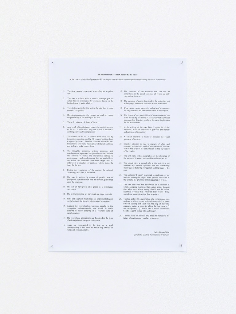Falke Pisano,
29 Decisions for a Time Capsule Radio Piece, 2006.
Photo by Original&theCopy.
Courtesy of the artist, Ellen de Bruijne and Tenderpixel. Falke Pisano,
29 Decisions for a Time Capsule Radio Piece, 2006.
Photo by Original&theCopy.
Courtesy of the artist, Ellen de Bruijne and Tenderpixel.