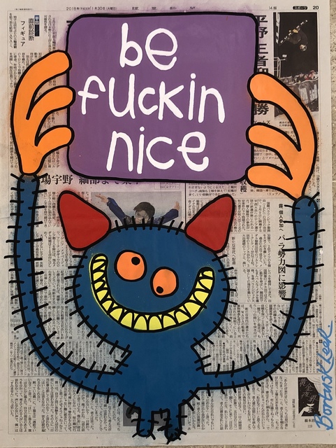 Bortusk Leer, ‘Be Fuckin' Nice’, 2019, Kalkman Gallery