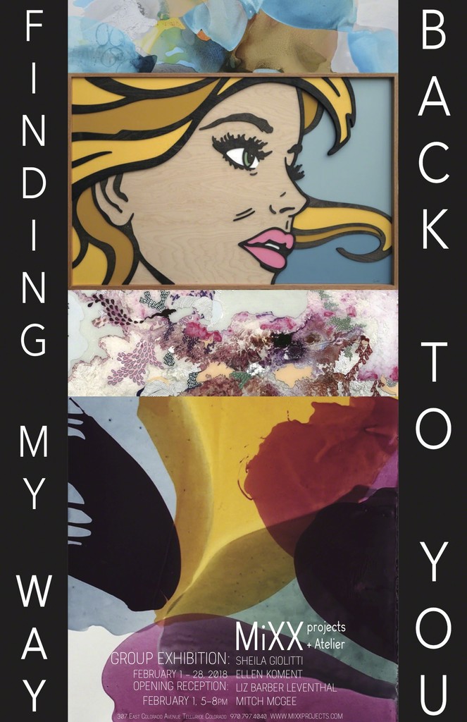Exhibition Poster for "Finding My Way Back To You" a group show featuring: Mitch McGee, Sheila Giolitti, Ellen Koment, & Liz Barber Leventhal Exhibition Poster for "Finding My Way Back To You" a group show featuring: Mitch McGee, Sheila Giolitti, Ellen Koment, & Liz Barber Leventhal