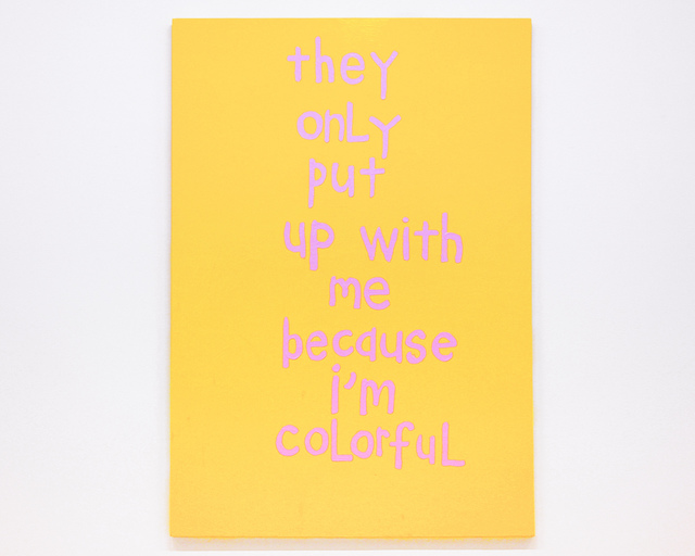 Cary Leibowitz ("Candy Ass"), ‘They Only Put Up With Me Because I’m Colorful’, 2016, Fleisher/Ollman
