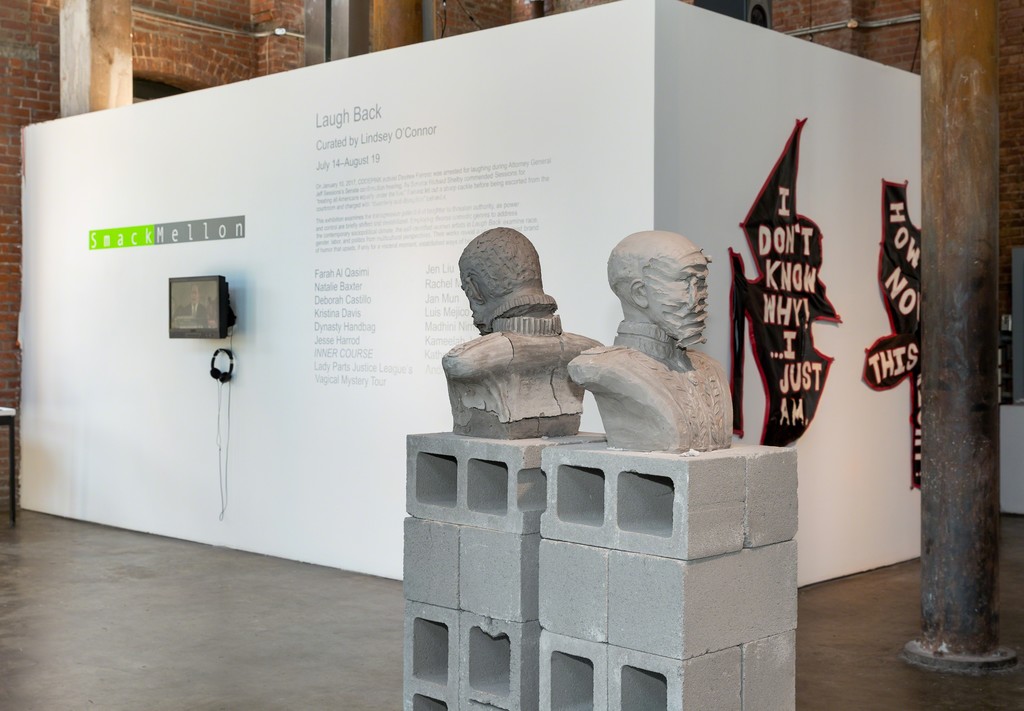Installation view of Laugh Back, 2018.
Curated by Lindsey O’Connor
July 14 - August 19, 2018
Image courtesy of Smack Mellon. Photo by Etienne Frossard. Installation view of Laugh Back, 2018.
Curated by Lindsey O’Connor
July 14 - August 19, 2018
Image courtesy of Smack Mellon. Photo by Etienne Frossard.