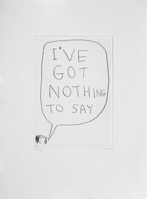 David Shrigley I Ve Got Nothing To Say 2014 Available For Sale Artsy