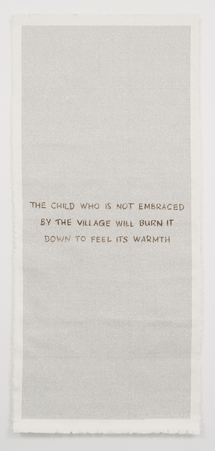 Dan Halter, ‘The Child Who is not Embraced by the Village will Burn it Down to Feel its Warmth’, 2019, WHATIFTHEWORLD