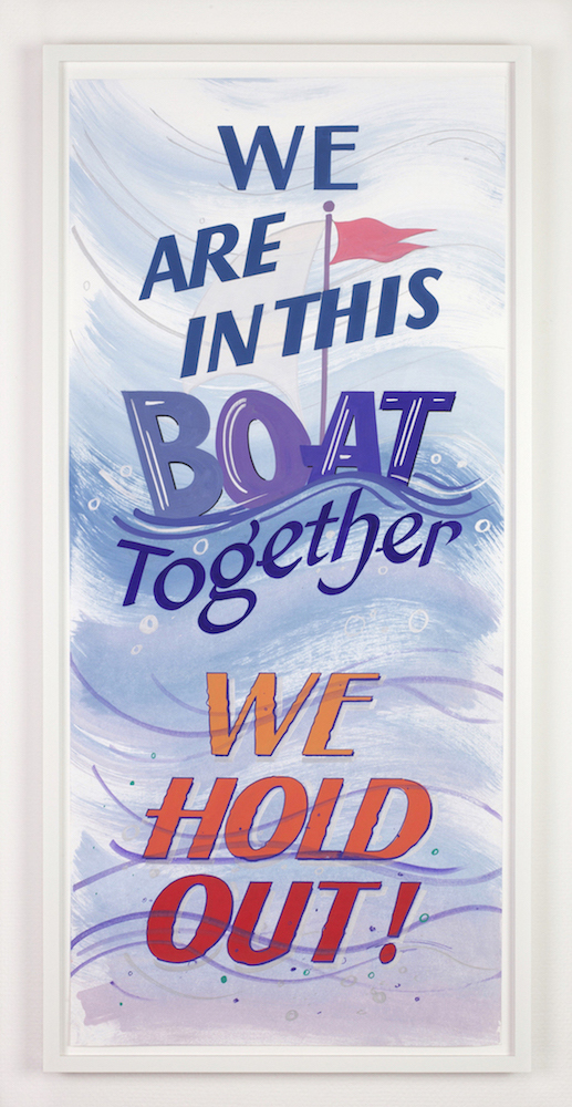 Rory Pilgrim
We are in this boat together we hold out, 2011
Framed poster
95 x 44.5 cm
Courtesy AkzoNobel Art Foundation Rory Pilgrim
We are in this boat together we hold out, 2011
Framed poster
95 x 44.5 cm
Courtesy AkzoNobel Art Foundation