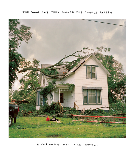 Chris Verene, ‘THE SAME DAY THEY SIGNED THE DIVORCE PAPERS A TORNADO HIT THE HOUSE’, 2007, Postmasters Gallery