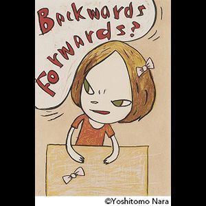 Yoshitomo Nara - Backwards and Forwards