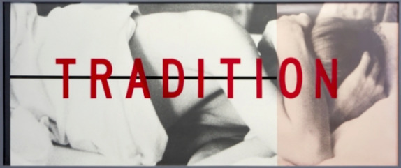 BARBARA KRUGER
"Untitled (Tradition)", 1980 BARBARA KRUGER
"Untitled (Tradition)", 1980