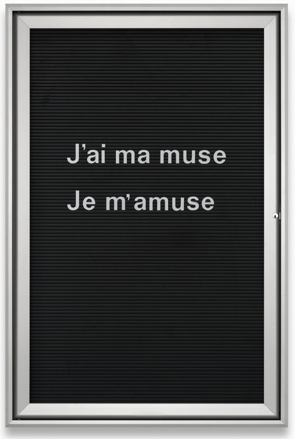 Bethan Huws, ‘Untitled (J’ai ma muse…) REF: 007 237 Ed. 2/2’, 2013, Mixed Media, Aluminium, glass, rubber and plastic letters, Galerie Hollenbach