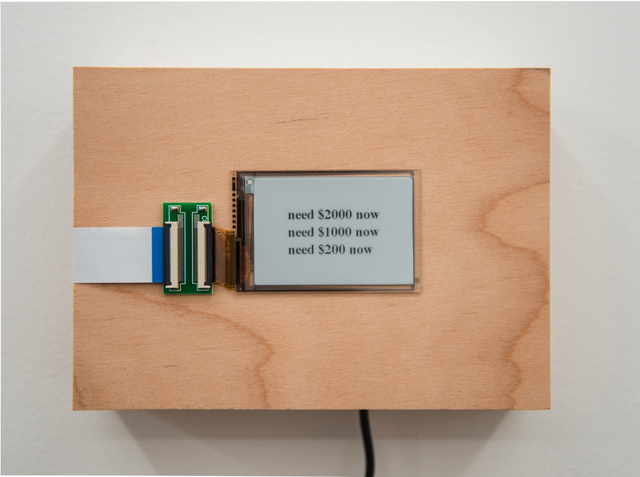 Zach Gage, ‘need $...’, 2015/2016, Sculpture, Custom wood enclosure, raspberry pi, adafruit pervasive visions 2.7” display kit, ribbon cable extender, edimax 150mbps adaptor, 5.1v 6’ microusb power cable, 10ft premium ultraflat cat 6 patch cable, 16gb sandisk microsd card, Postmasters Gallery
