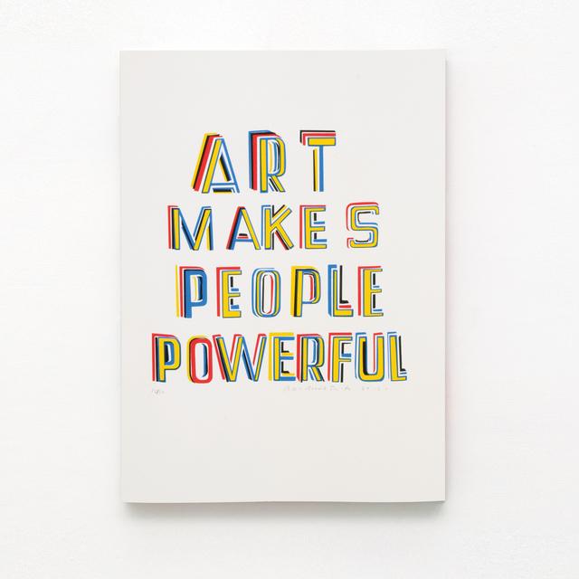 Bob and Roberta Smith, ‘'Art makes people powerful'’, 2015, Kusseneers